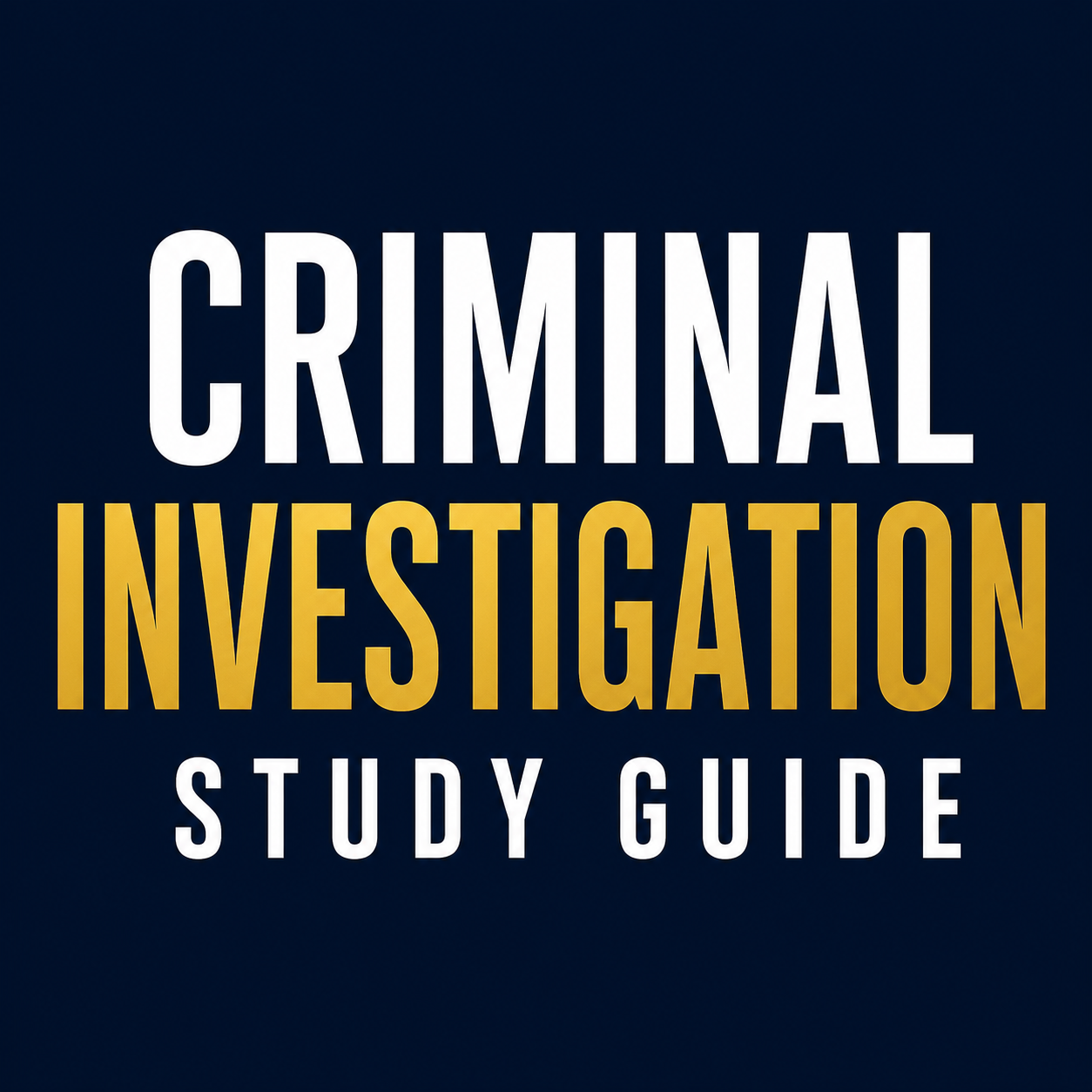 Criminal Investigation Study Guide