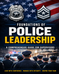 Foundations of Police Leadership: A Comprehensive Guide for Supervisors